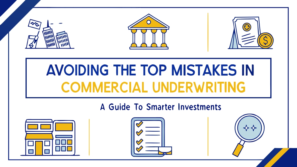 Avoiding the Top Mistakes in Commercial Underwriting: A Guide to Smarter Investments